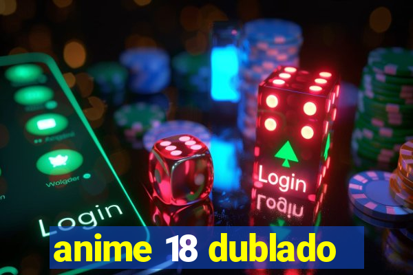 anime 18 dublado